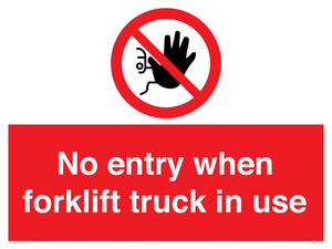 No entry when forklift truck in use Prohibition Sign